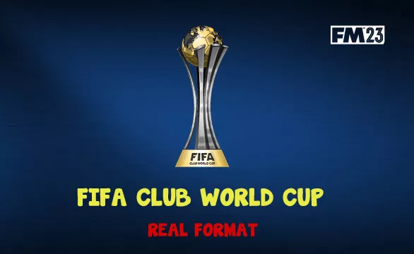 [FM23] Клубный чемпионат мира ФИФА (Реальный формат)